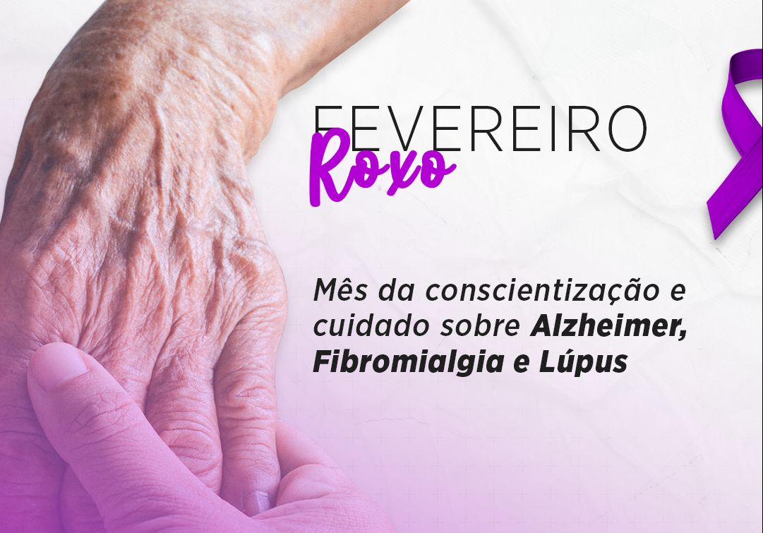 Leia mais sobre o artigo FEVEREIRO ROXO – Mês de Conscientização da Lúpus, do Alzheimer e da Fibromialgia